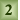 2